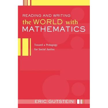 Reading and Writing the World with Mathematics: Toward a Pedagogy for Social Justice
