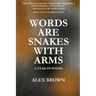 Words Are Snakes With Arms: A Year in Poems