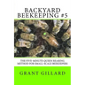 Backyard Beekeeping #5: The Five-Minute Queen Rearing Method for Small-Scale Beekeepers