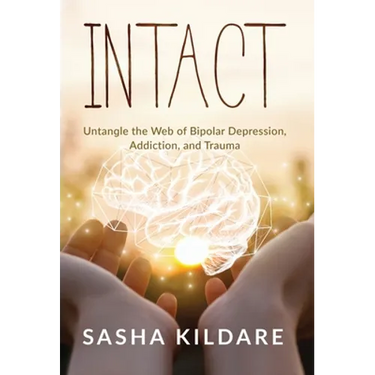 Intact: Untangle the Web of Bipolar Depression, Addiction, and Trauma