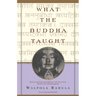 What the Buddha Taught: Revised and Expanded Edition with Texts from Suttas and Dhammapada