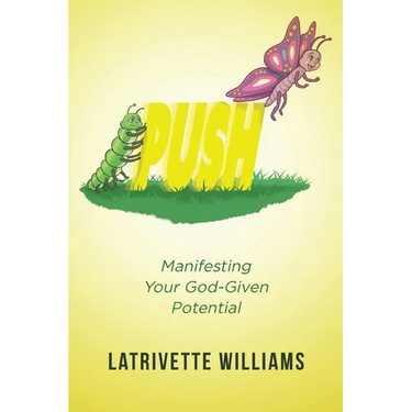 Push: Manifesting Your God-Given Potential