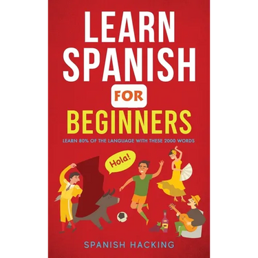 Learn Spanish For Beginners - Learn 80% Of The Language With These 2000 Words!