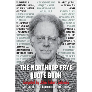 The Northrop Frye Quote Book