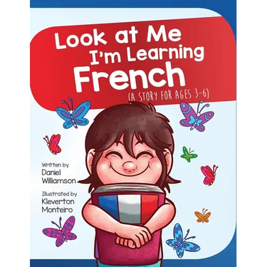 Look At Me I'm Learning French: A Story For Ages 3-6