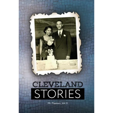 Cleveland Stories: Mt. Pleasant, Volume II