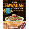 Easy Hawaiian Cookbook: 70 Simple Recipes for a Taste of the Islands