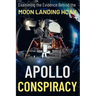 Apollo Conspiracy: The Definitive, Incontrovertible Truth You've Been Waiting For