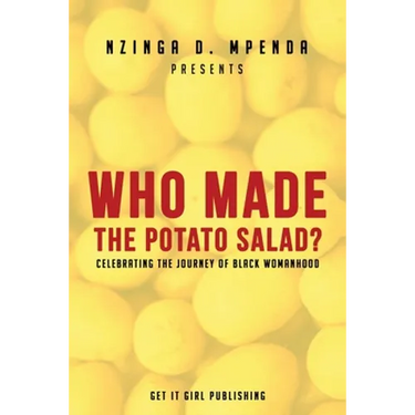 Who Made the Potato Salad?: Celebrating the Journey of Black Womanhood