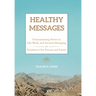 Healthy Messages: Demonstrating Power in Life, Work, and Societal Messaging to Transform Our Present and Future