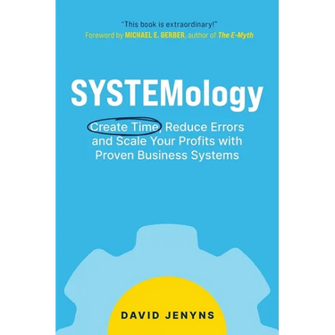 SYSTEMology: Create time, reduce errors and scale your profits with proven business systems
