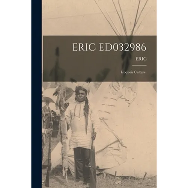 Eric Ed032986: Iroquois Culture.