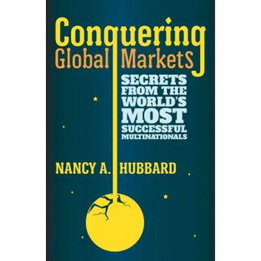 Conquering Global Markets: Secrets from the World's Most Successful Multinationals