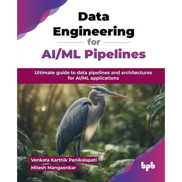 Data Engineering for AI/ML Pipelines: Ultimate guide to data pipelines and architectures for AI/ML applications (English Edition)