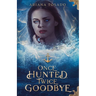 Once Hunted, Twice Goodbye