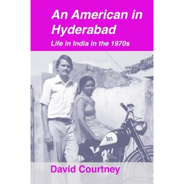 An American in Hyderabad: Life in India in the 1970s