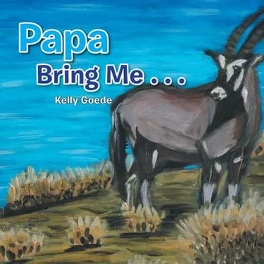 Papa Bring Me . . .