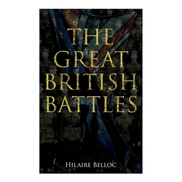 The Great British Battles: Blenheim, Tourcoing, Cr cy, Waterloo, Malplaquet, Poitiers
