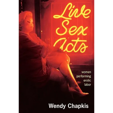 Live Sex Acts: Women Performing Erotic Labor