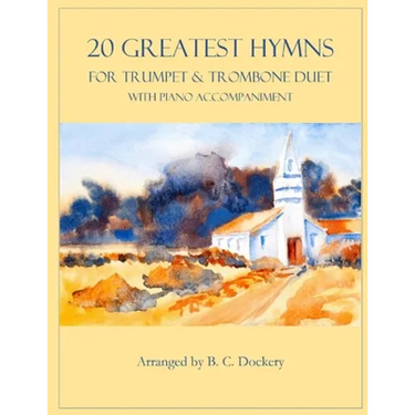 20 Greatest Hymns for Trumpet and Trombone Duet with Piano Accompaniment