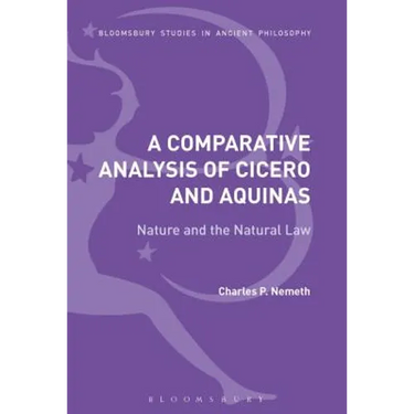 A Comparative Analysis of Cicero and Aquinas: Nature and the Natural Law