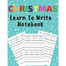 Christmas Learn To Write: Preschool Practice Handwriting Workbook Pre K Kindergarten
