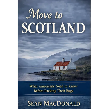 Move To Scotland: What Americans Need to Know Before Packing Their Bags