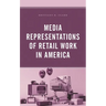 Media Representations of Retail Work in America