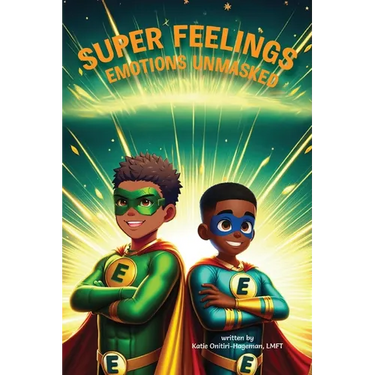 Super Feelings: Emotions Unmasked