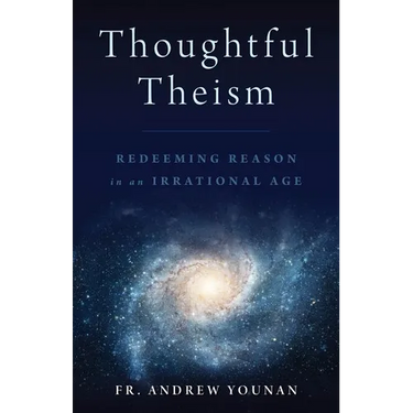 Thoughtful Theism: Redeeming Reason in an Irrational Age