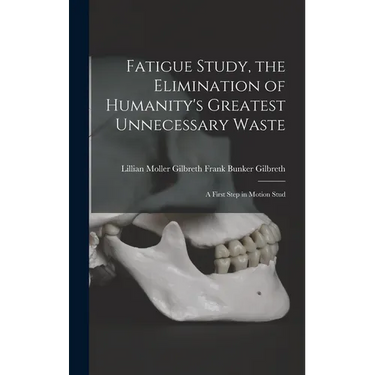 Fatigue Study, the Elimination of Humanity's Greatest Unnecessary Waste: A First Step in Motion Stud