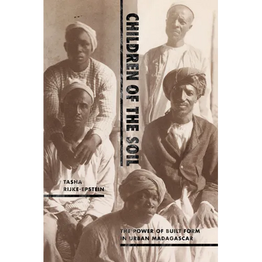Children of the Soil: The Power of Built Form in Urban Madagascar