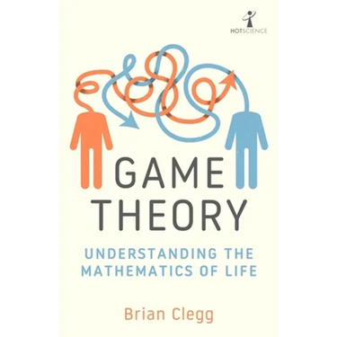 Game Theory: Understanding the Mathematics of Life