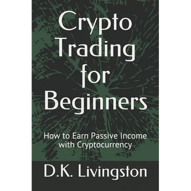 Crypto Trading for Beginners: How to Earn Passive Income with Cryptocurrency