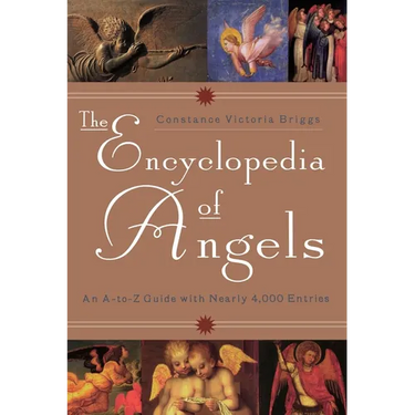 The Encyclopedia of Angels: An A-to-Z Guide with Nearly 4,000 Entries