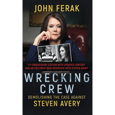 Wrecking Crew: Demolishing The Case Against Steven Avery