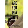 Are You in a Cult?