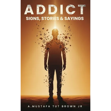 Addict: Signs, Stories & Sayings