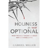 Holiness Is Not Optional: What the Bible Teaches Us about New Covenant Living