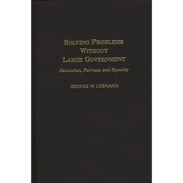 Solving Problems Without Large Government: Devolution, Fairness, and Equality