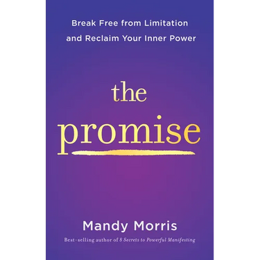 The Promise: Break Free from Limitation and Reclaim Your Inner Power