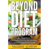 Beyond Diet Program For Beginners: Lose Weight, Burn Fat, Get a Slim Body, Increase Energy and Live Healthy