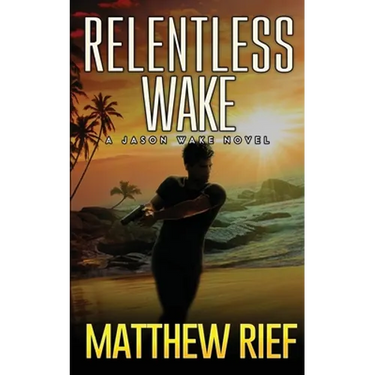 Relentless Wake: A Jason Wake Novel