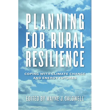 Planning for Rural Resilience: Coping with Climate Change and Energy Futures