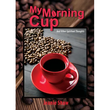 My Morning Cup and Other Spiritual Thoughts
