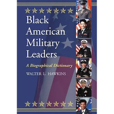 Black American Military Leaders: A Biographical Dictionary