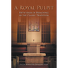 A Royal Pulpit: Fifty Years of Preaching in the Classic Tradition