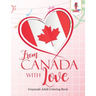 From Canada With Love: Adult Coloring Book Love Edition