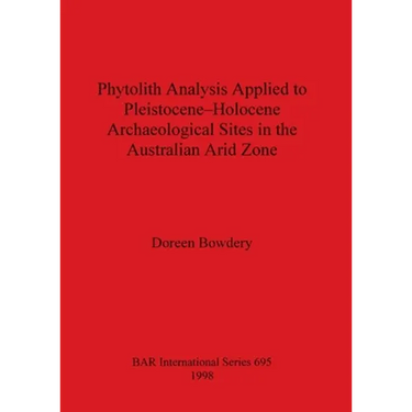 Phytolith Analysis Applied to Pleistocene-Holocene Archaeological Sites in the Australian Arid Zone