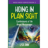 Hiding In Plain Sight: Confessions of An Angel Messenger